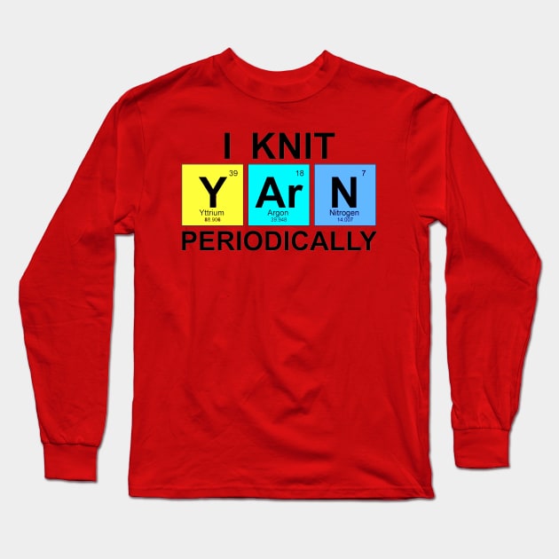 I Knit Yarn Periodically Long Sleeve T-Shirt by crackstudiodsgn